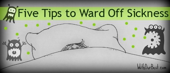 5 tips to ward off sickness