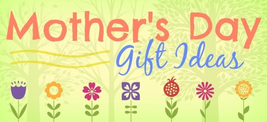 Mothers Day 2014 Gift Ideas