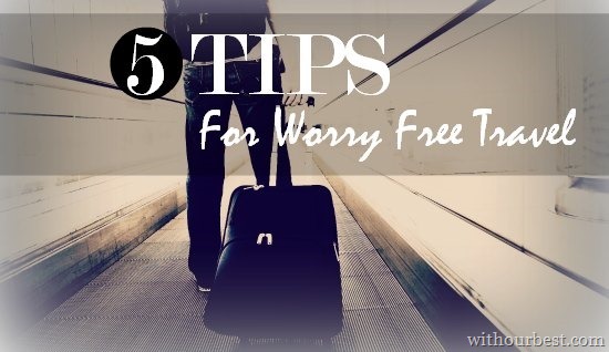 5 tips for worry free travel